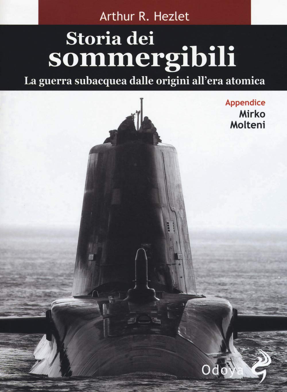 Storia dei sommergibili. La guerra subacquea dalle origini all'era atomica book