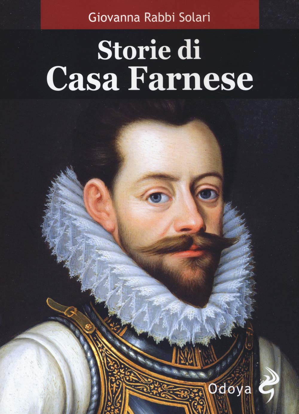 Rabbi Solari Giovanna - Storie Di Casa Farnese (1 BOOKS) Politics & History