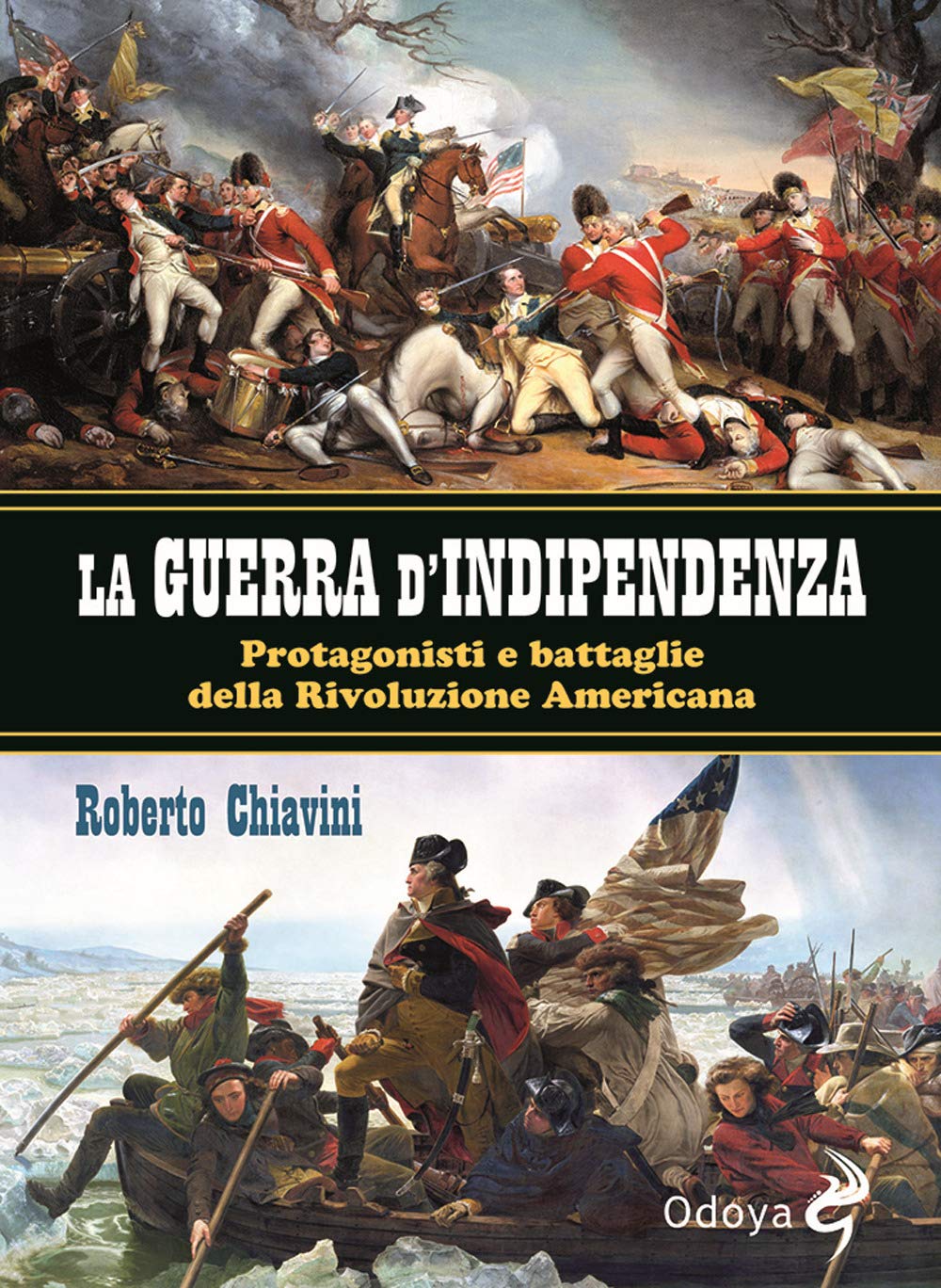 La guerra di indipendenza. Protagonisti e battaglie della rivoluzione americana Colonial & World History