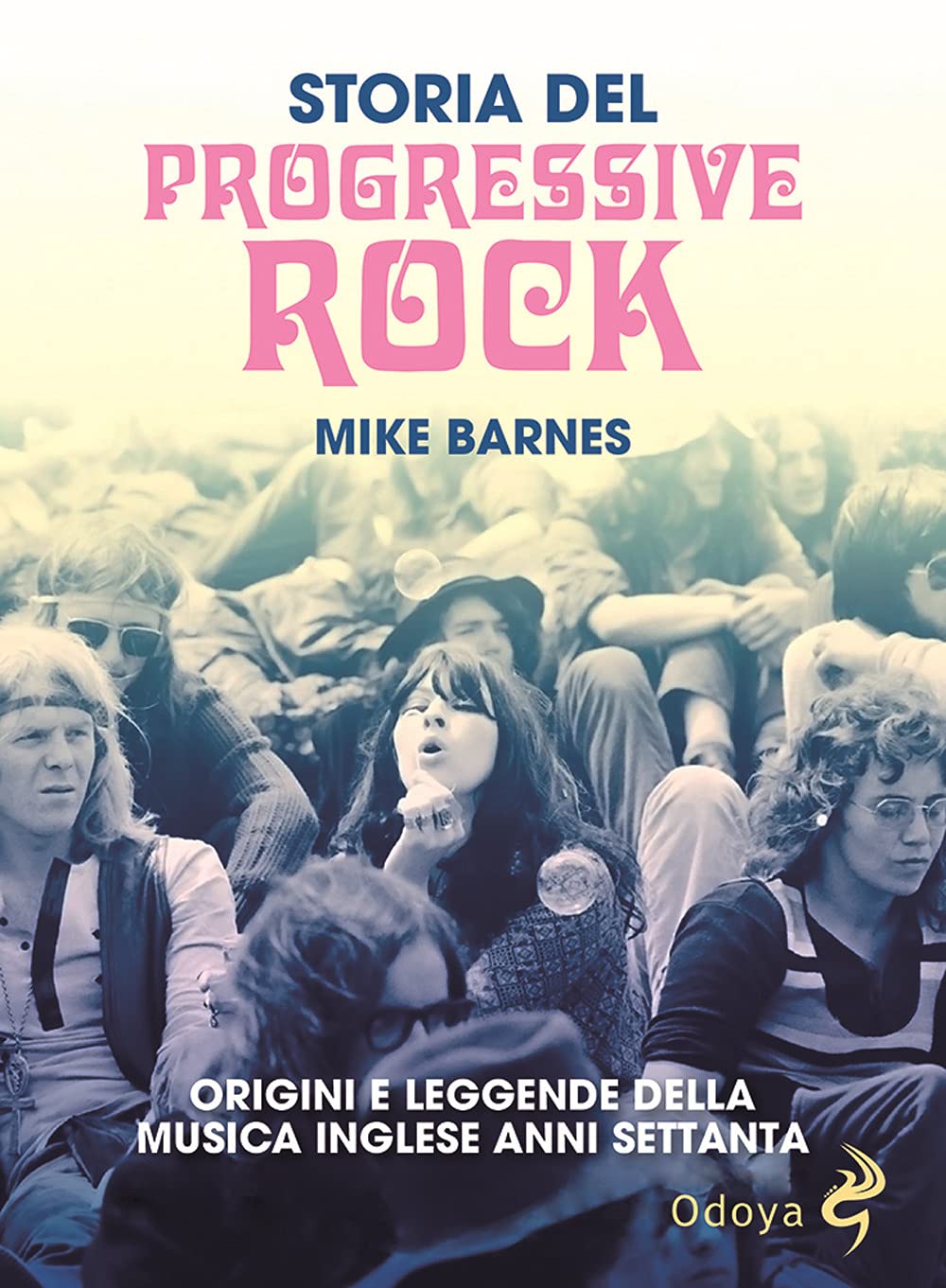 Storia del Progressive Rock. Origini e leggende della musica inglese anni Settanta (Odoya cult music) Arts & Music
