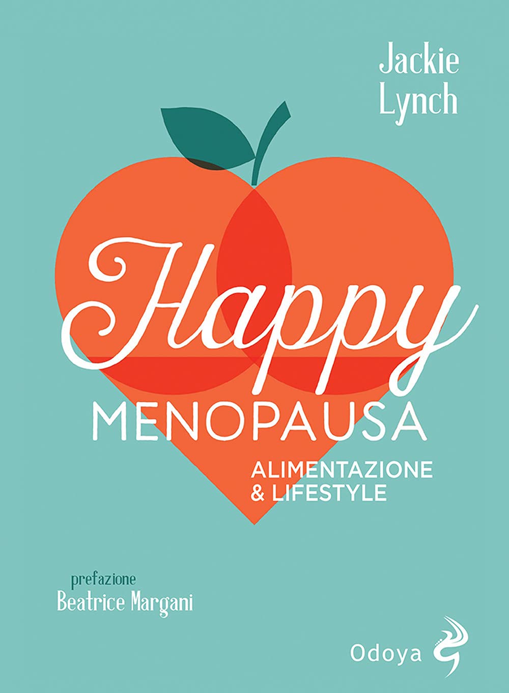 Happy menopausa. Alimentazione & lifestyle Health, Nutrition & Fitness
