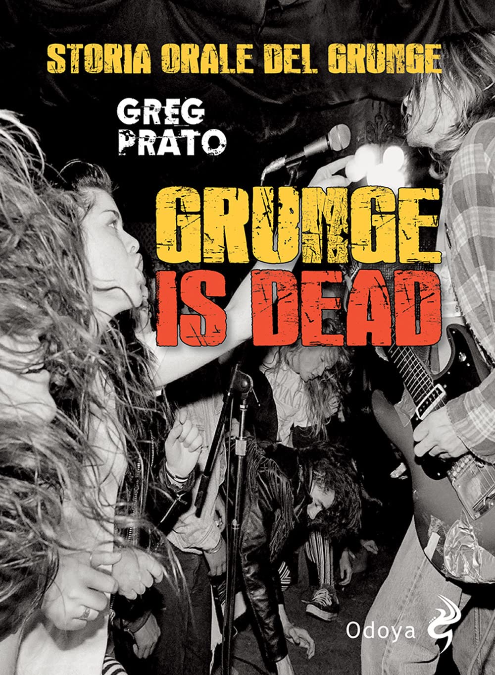 Grunge is dead. Storia orale del grunge book