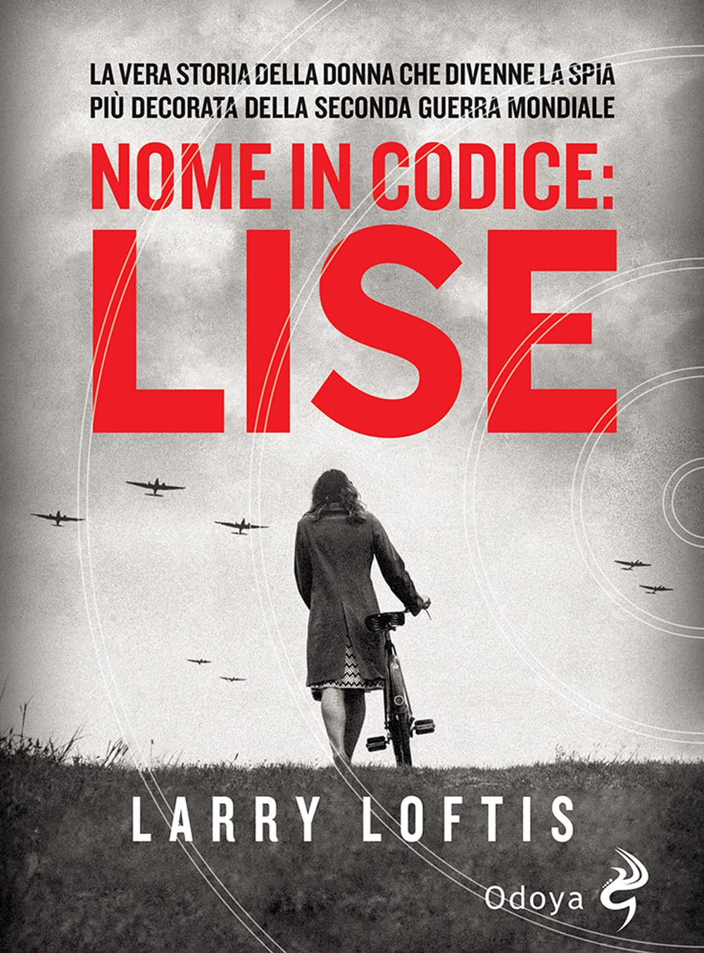 Nome in codice Lise. La vera storia della spia che divenne la donna più decorata della Seconda Guerra Mondiale book