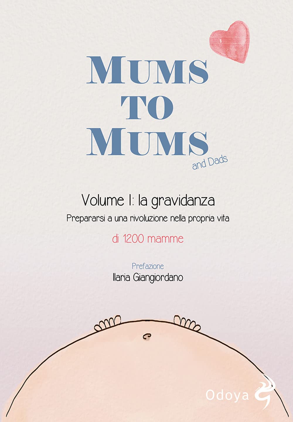Mums to mums. La gravidanza. Prepararsi a una rivoluzione nella propria vita (Vol. 1) book