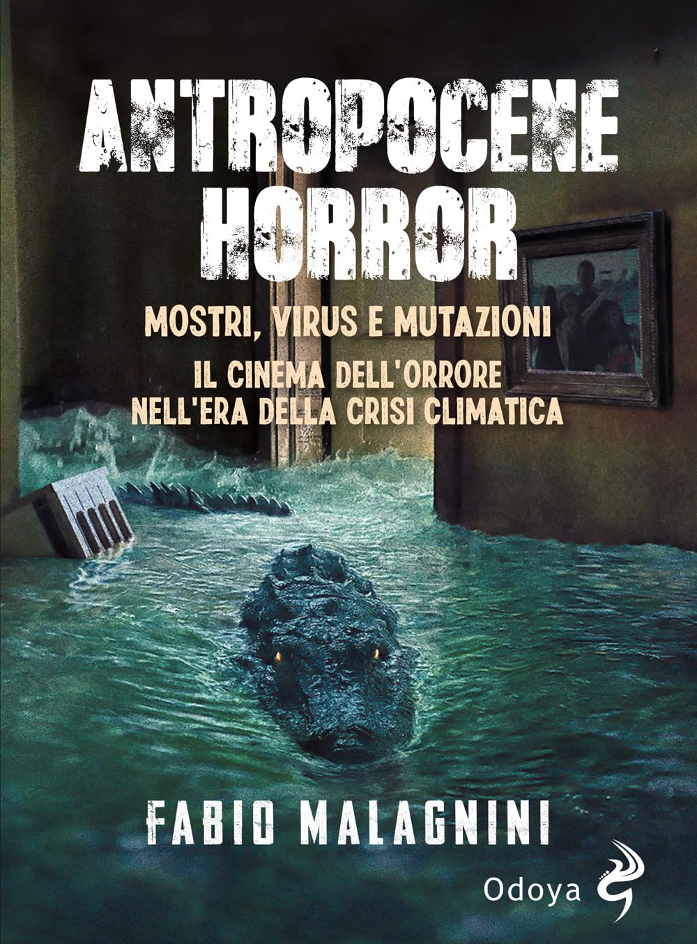 Antropocene horror. Mostri, virus e mutazioni: il cinema dell'orrore nell'era della crisi climatica book