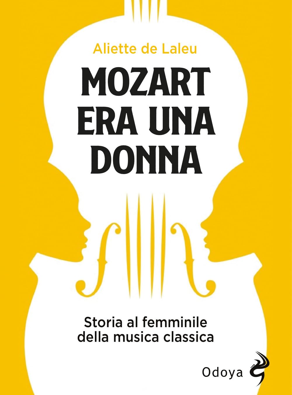 Mozart era una donna. Storia al femminile della musica classica book
