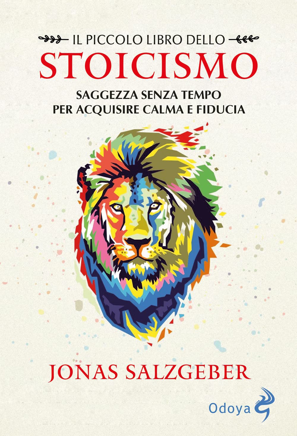 Il piccolo libro dello Stoicismo. Saggezza senza tempo per acquisire calma e fiducia. Nuova ediz. book