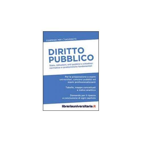 Diritto pubblico. Stato, istituzioni, enti pubblici e cittadino: normativa e caratteristiche fondamentali book