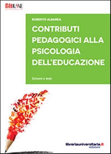 Contributi pedagogici alla psicologia dell'educazione. Schemi e testi book