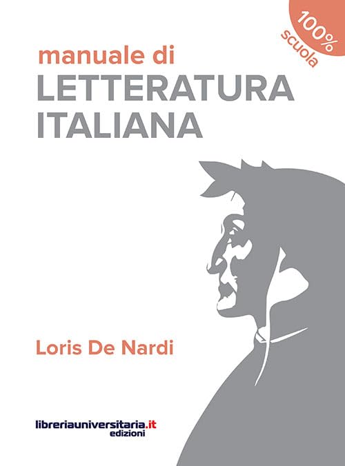 Manuale di letteratura italiana. Per le Scuole superiori (100% scuola) Professional & Reference Books