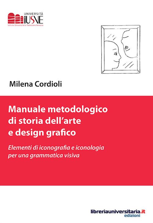 Manuale metodologico di storia dell’arte e design grafico. Elementi di iconografia e iconologia per una grammatica visiva (Comunicazione, advertising e marketing) Film, Art & Culture