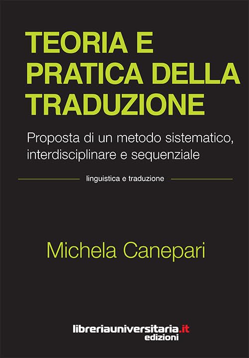 Teoria e pratica della traduzione. Proposta di un metodo sistematico, interdisciplinare e sequenziale book