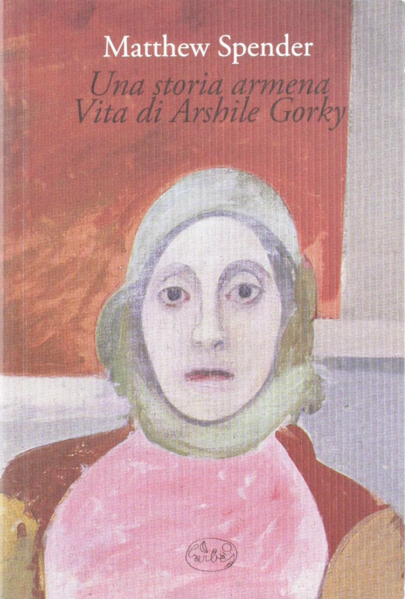 Una storia armena. Vita di Arshile Gorky book