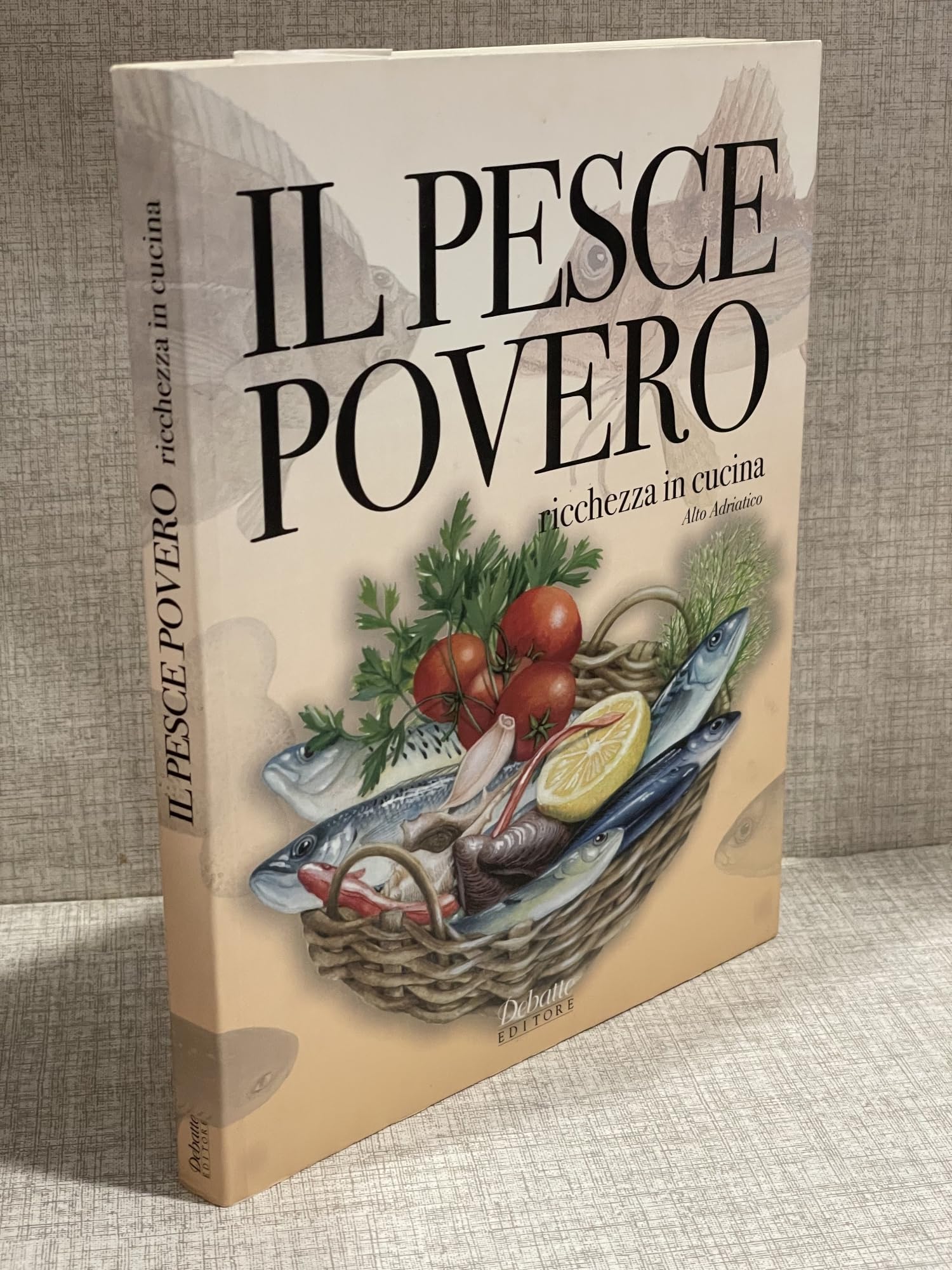 Il pesce povero. Ricchezza in cucina. Alto adriatico book
