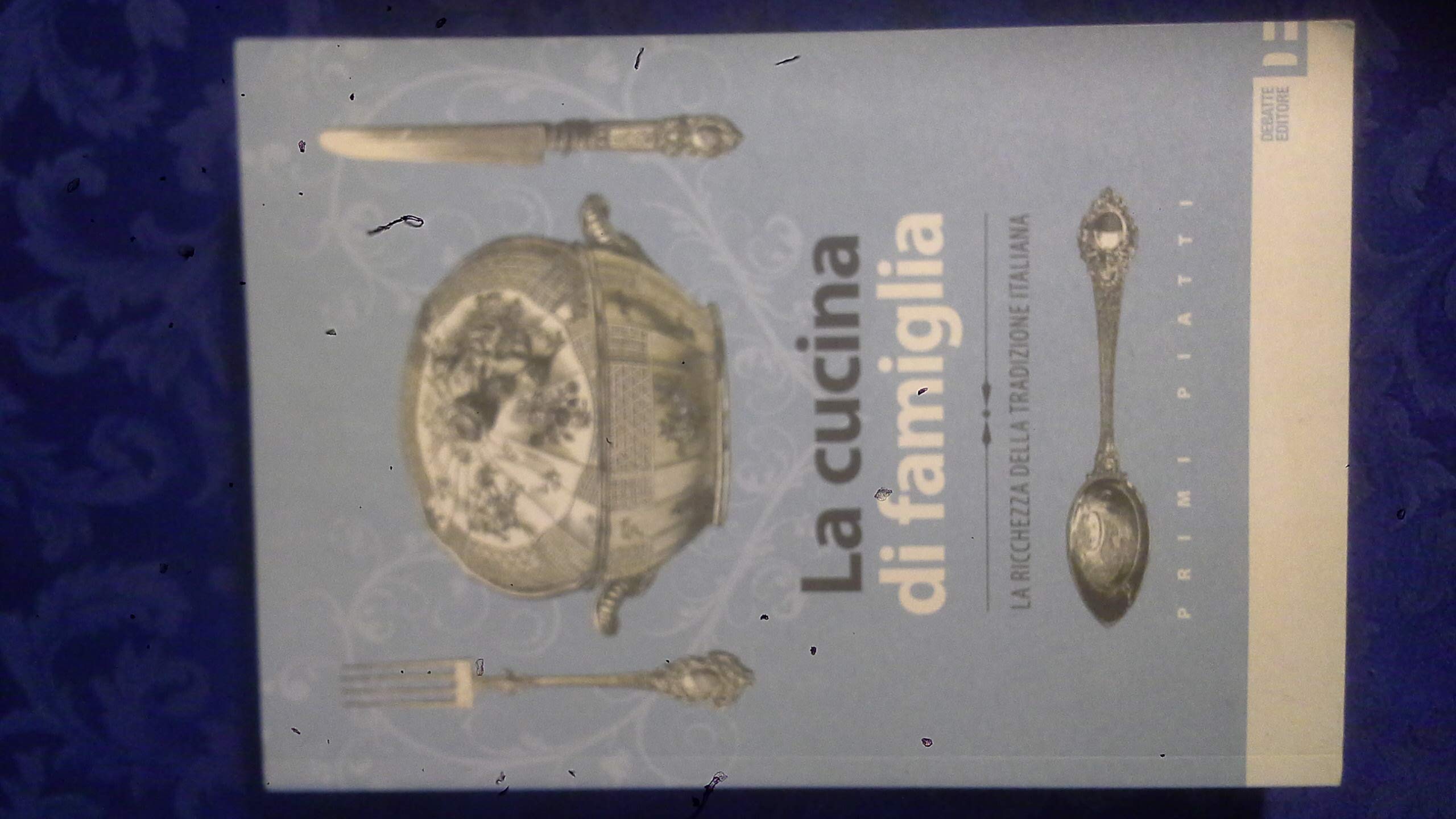 La cucina di famiglia. La ricchezza della tradizione italiana. Primi piatti book