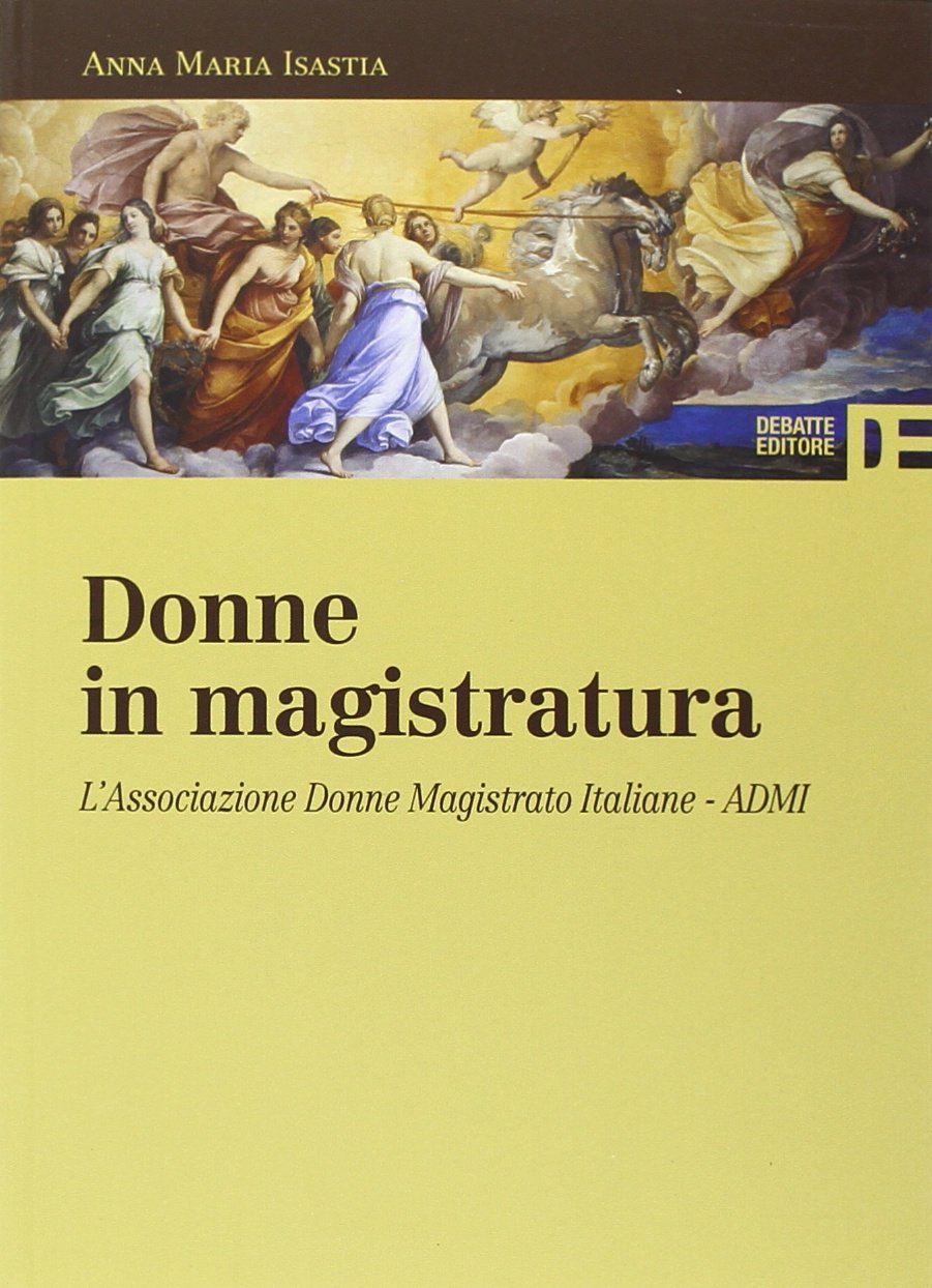 Donne in magistratura. L'Associazione donne magistrato italiane. ADMI book