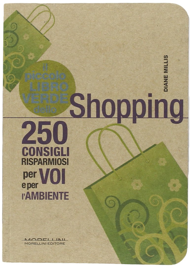 Piccolo libro verde dello shopping. 250 consigli risparmiosi per voi e l'ambiente book