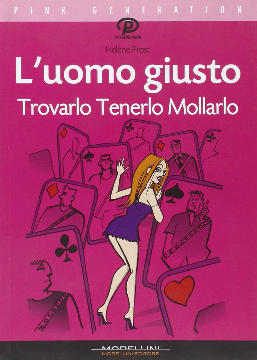 L'uomo giusto. Trovarlo tenerlo mollarlo book