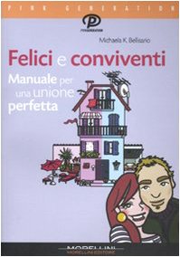 Felici e conviventi. Manuale per una unione perfetta Partnership & Love