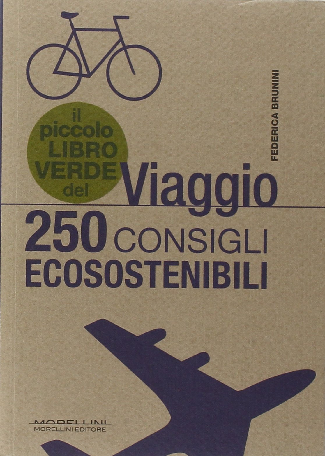 Il piccolo libro verde del viaggio. 250 consigli ecosostenibili book