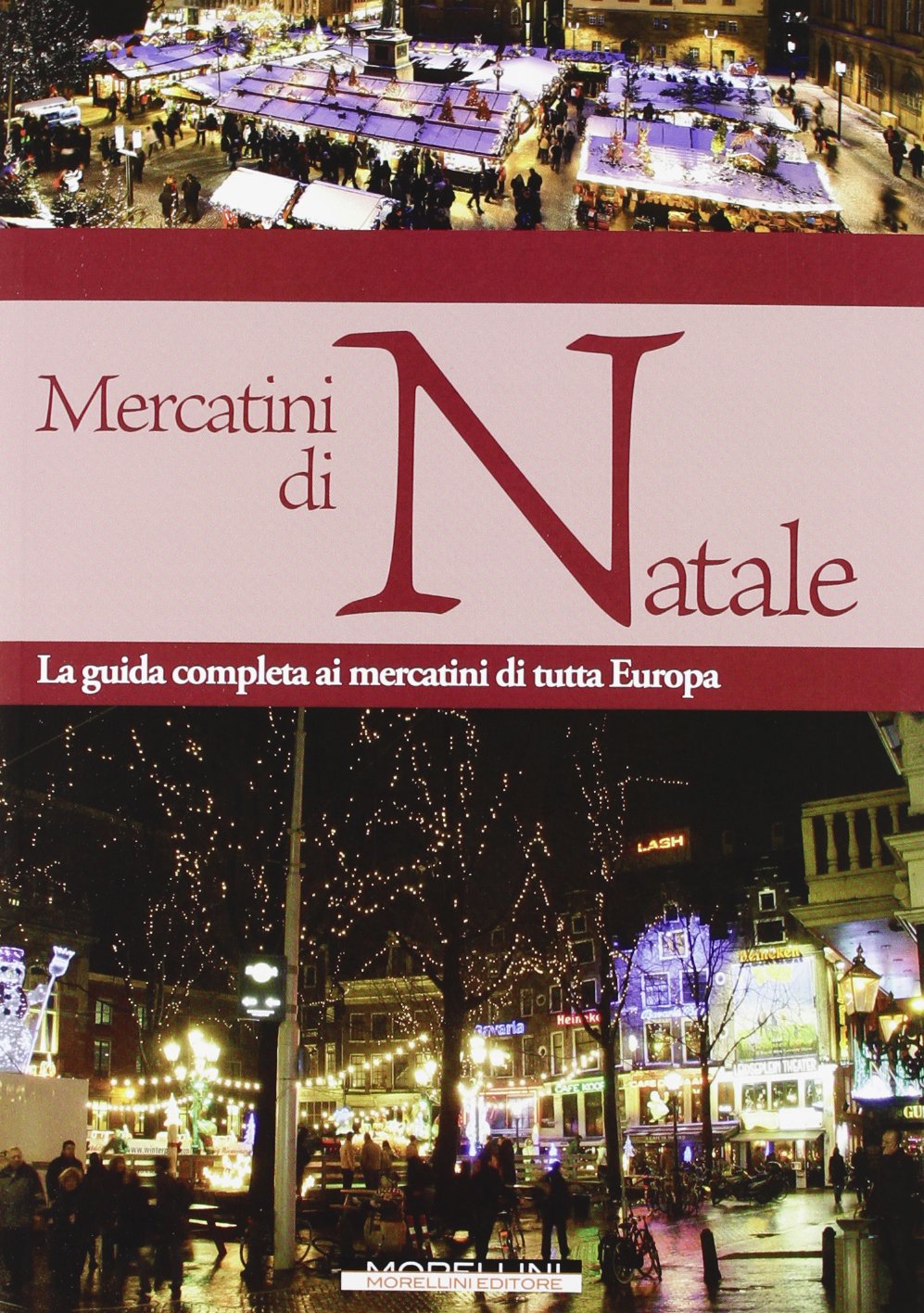 Mercatini di Natale. La guida completa ai mercatini di tutta Europa book