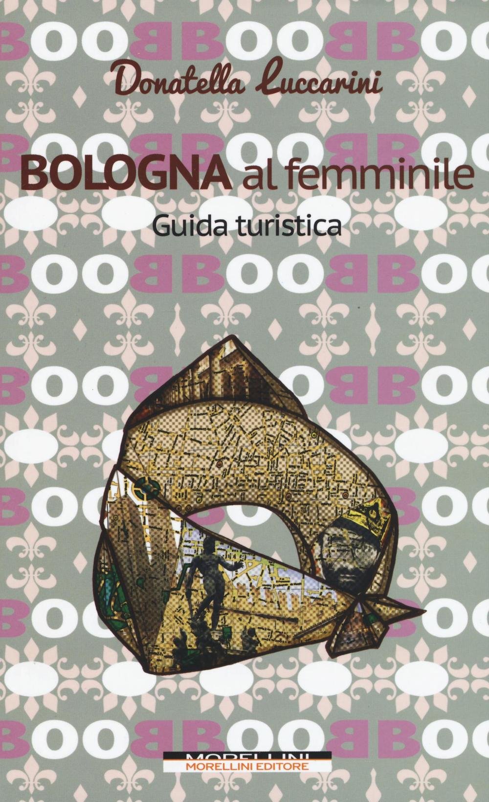 Bologna al femminile. Guida turistica book
