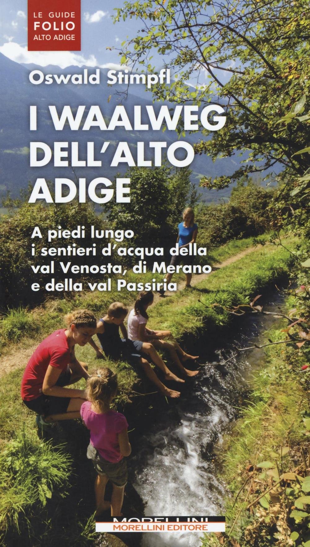 I waalweg dell'Alto Adige. A piedi lungo i sentieri d'acqua della val Venosta, di Merano e della val Passiria Leisure, Home & Garden