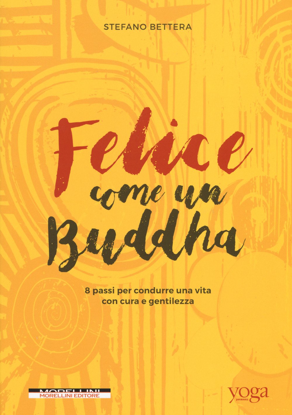 Felice come un buddha. 8 passi per condurre una vita con cura e gentilezza Religion & Esotericism