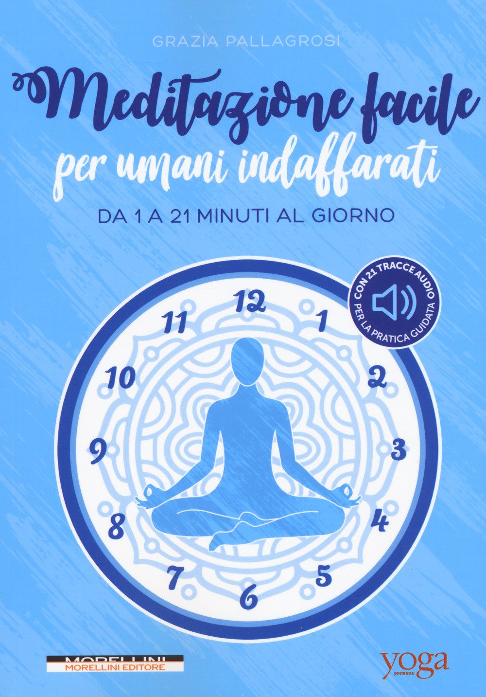 Meditazione facile per umani indaffarati. Da 1 a 21 minuti al giorno Religion & Esotericism