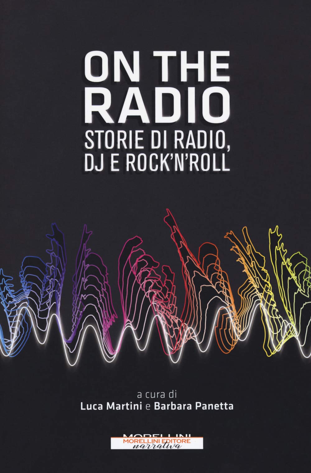 On the radio. Storie di radio, dj e rock'n'roll book