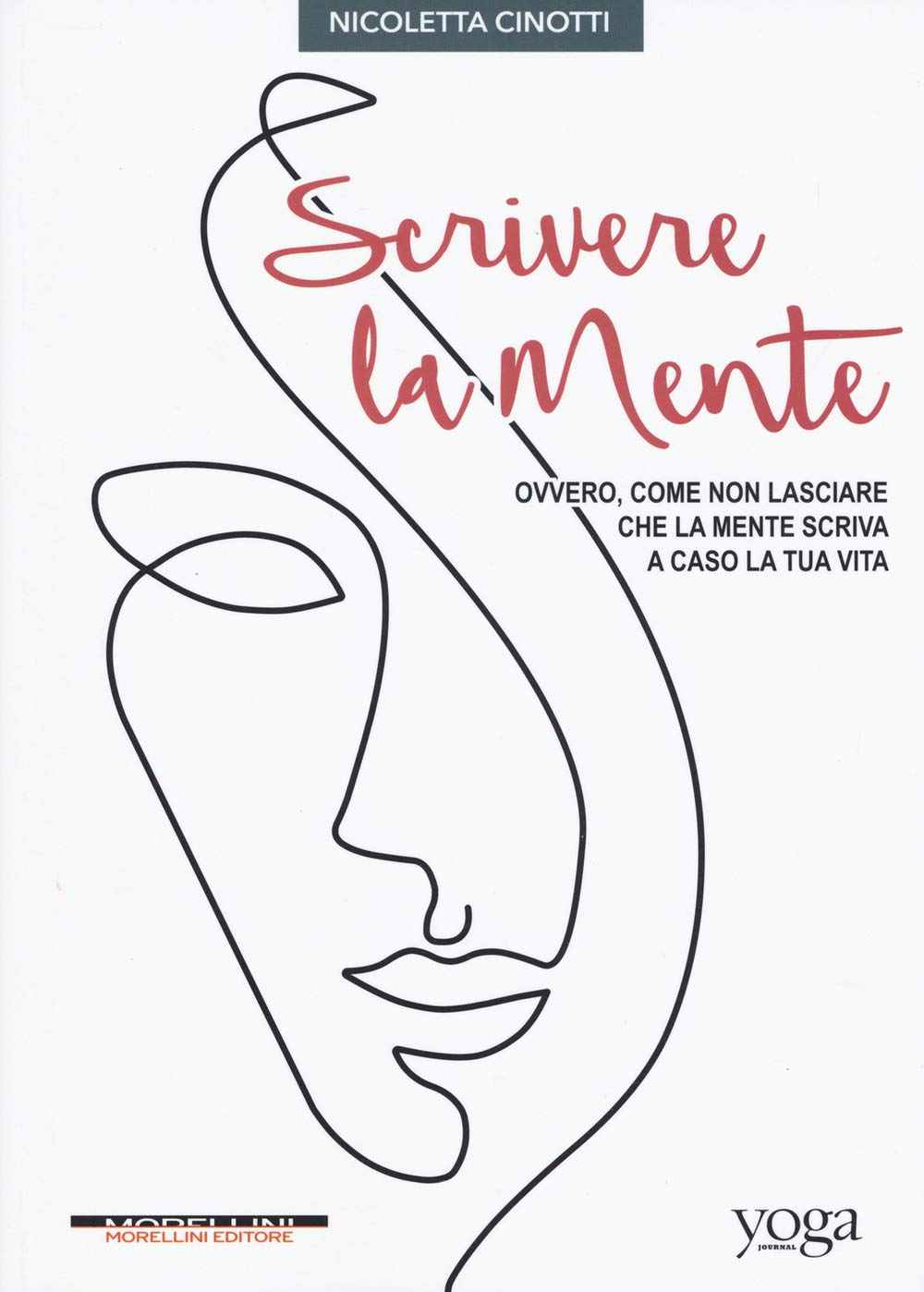 Scrivere la mente. Ovvero come non lasciare che la mente scriva a caso la tua vita Psychology