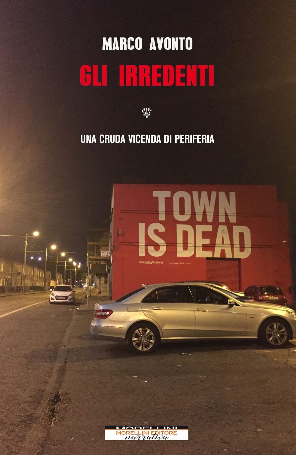 Gli irredenti. Una cruda vicenda di periferia book