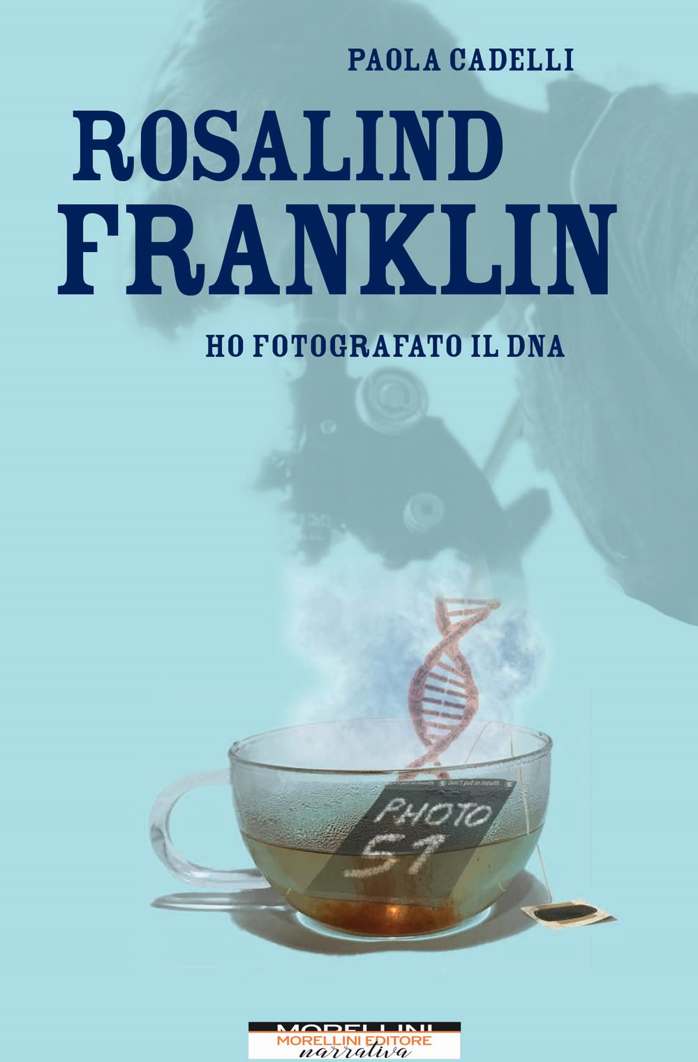Rosalind Franklin. Ho fotografato il DNA book