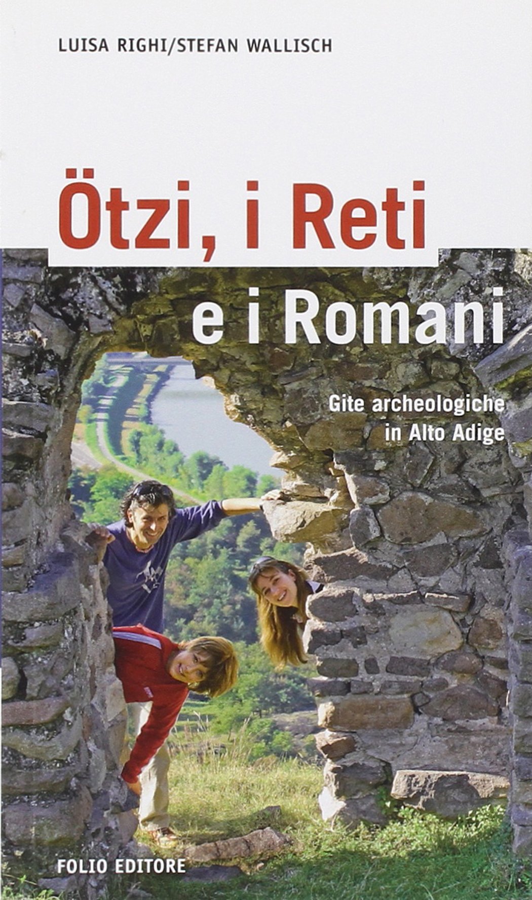 Ötzi, i Reti e i Romani. Gite archeologiche in Alto Adige book