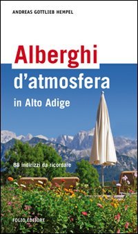 Alberghi d'atmosfera. 88 indirizzi da ricordare Leisure, Home & Garden