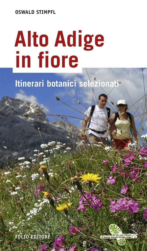Alto Adige in fiore. Itinerari botanici selezionati (Le guide Alto Adige) Leisure, Home & Garden