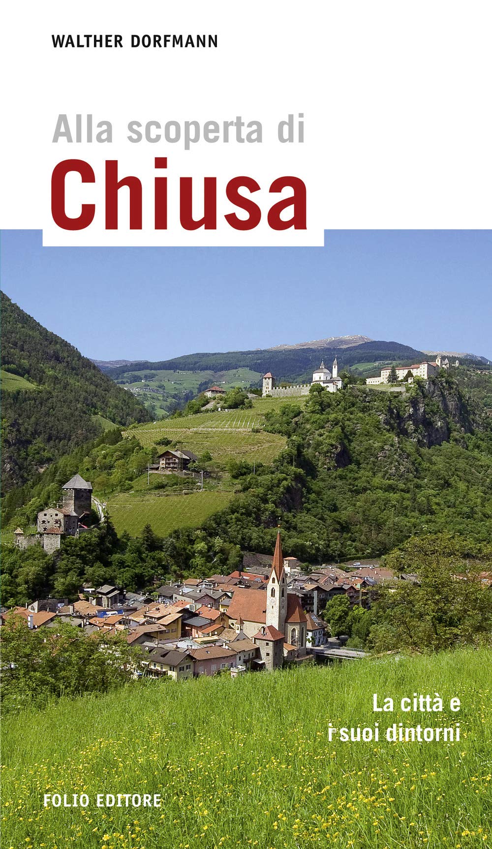 Alla scoperta di Chiusa. La città e i suoi dintorni. Ediz. multilingue book