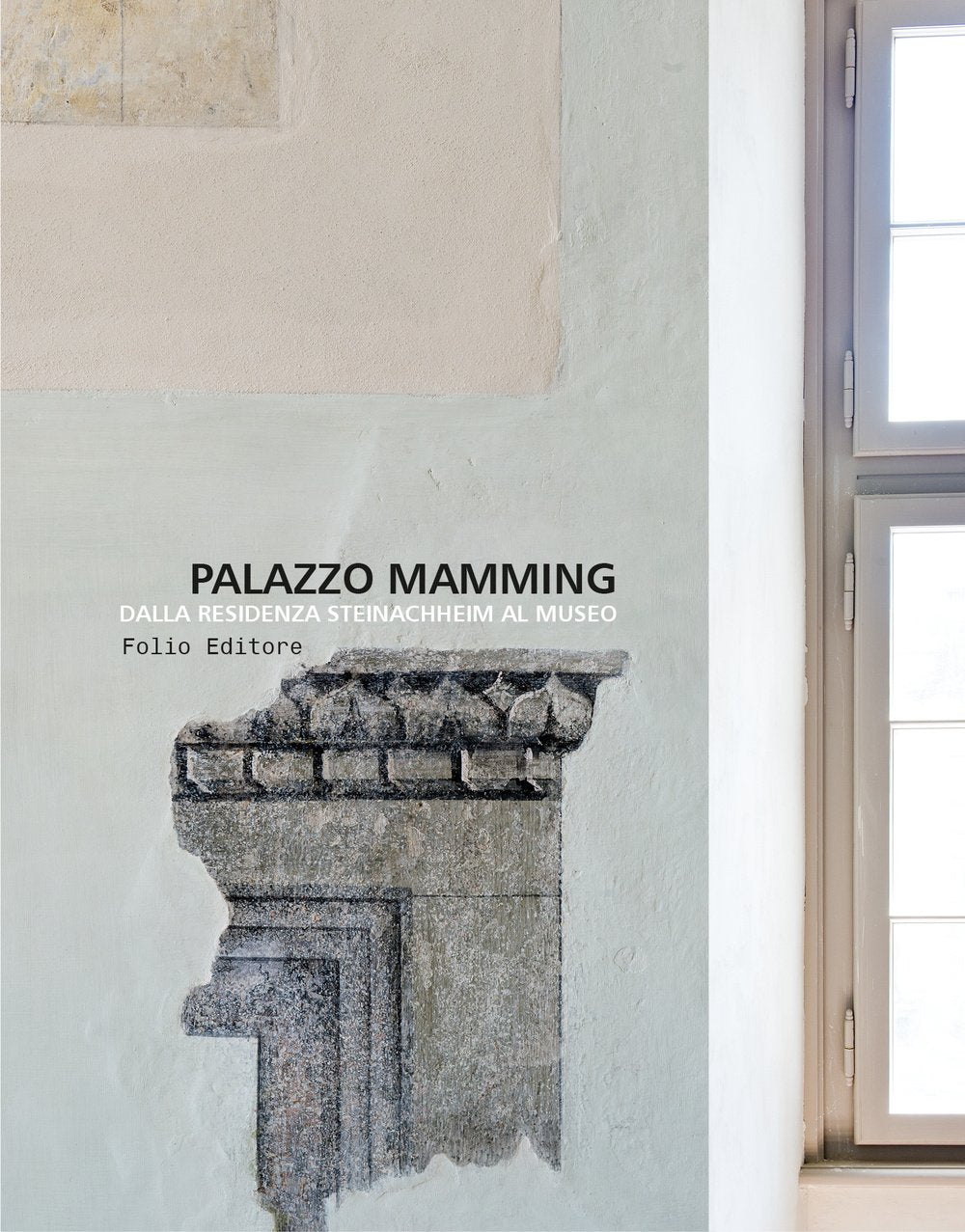 Palazzo Mamming. Dalla residenza Steinachheim al museo Architecture
