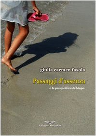 Passaggi d'assenza (E la prospettiva del dopo) (Orme di poeti) Poetry