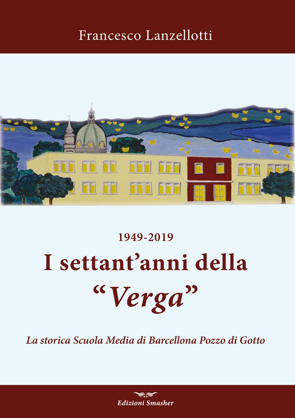 1949–2019. I settant’anni della Verga. La storica scuola di Barcellona Pozzo di Gotto (Orme di inchiostro) Education & Training