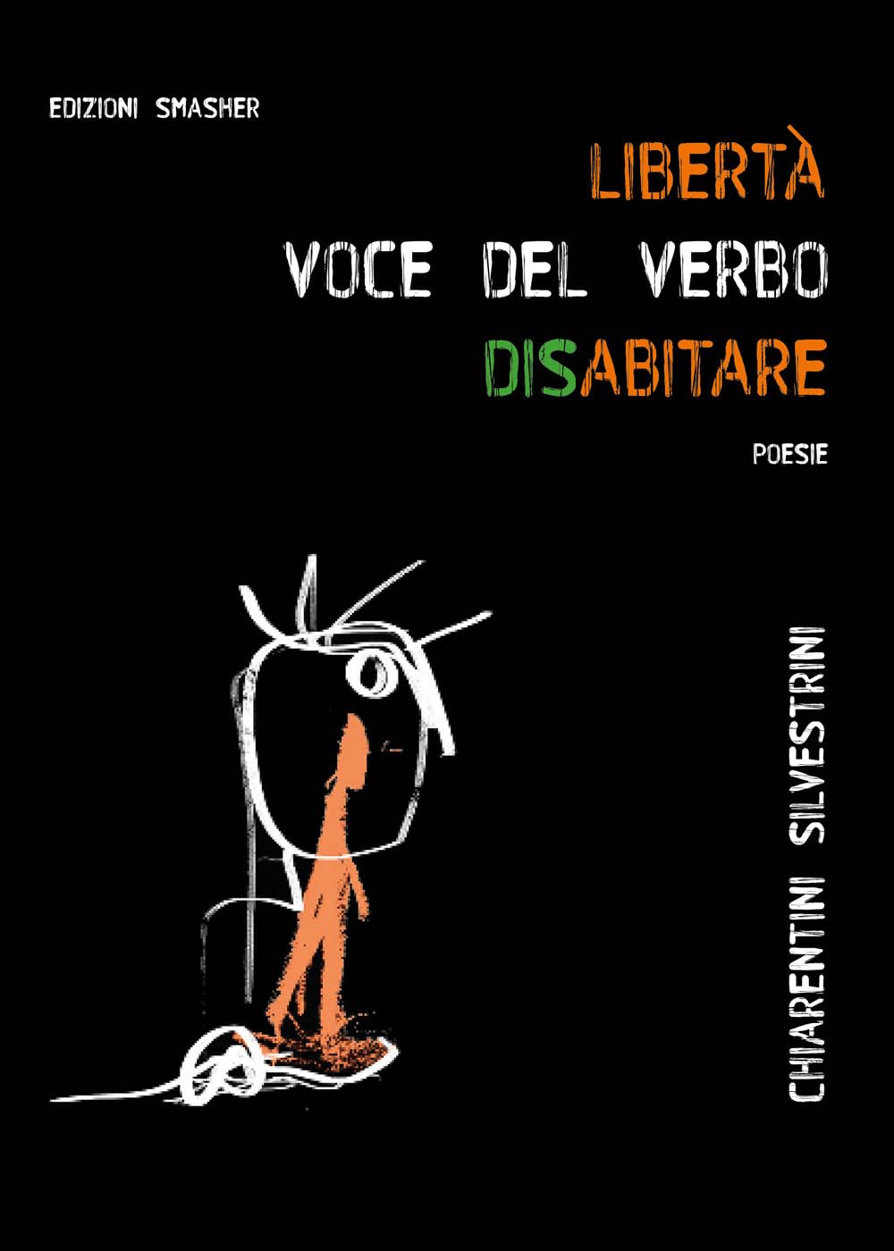 «Libertà: voce del verbo disabitare». Ediz. integrale (Poesia) Poetry