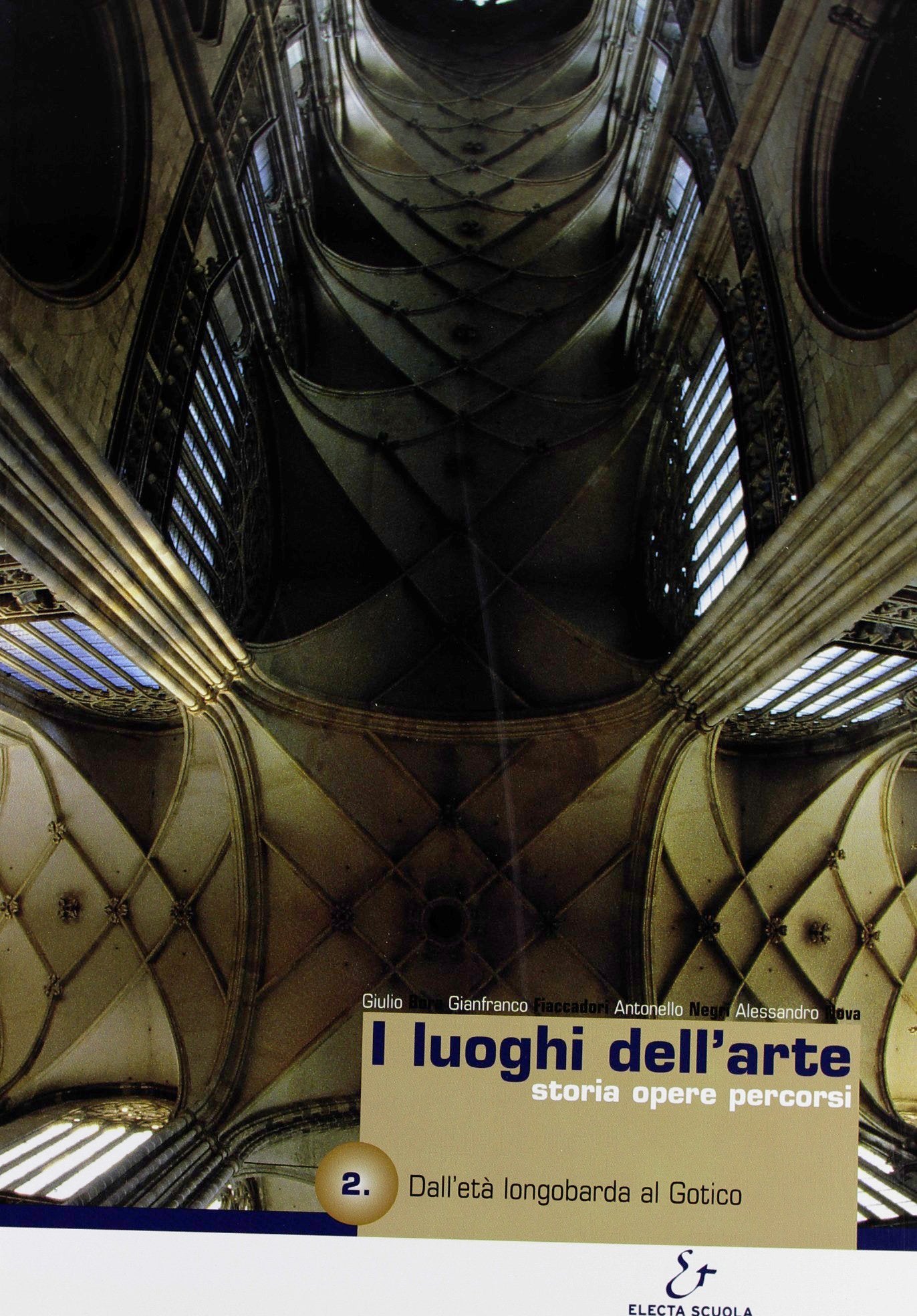 I Luoghi dell'arte. Per le Scuole superiori. Dall'età longobarda al gotico (Vol. 2) Professional & Reference Books