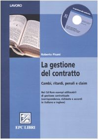 La gestione del contratto. Cambi, ritardi, penali e claim. Con CD-ROM.Ediz. italiana e inglese book
