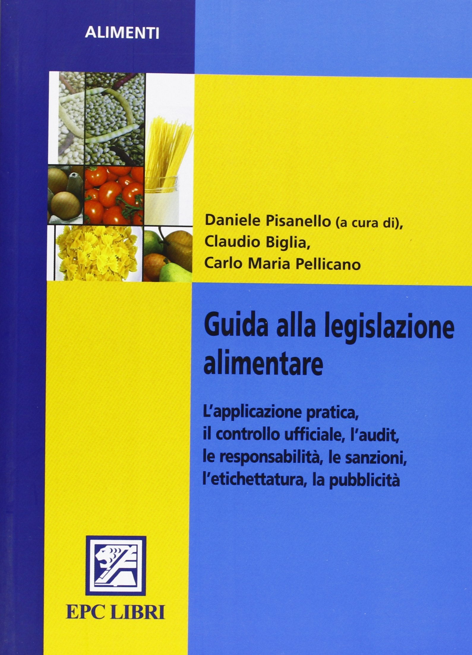 Guida alla legislazione alimentare. Aspetti teorici e pratici per il controllo ufficiale e l'impresa alimentare (Alimenti) Law