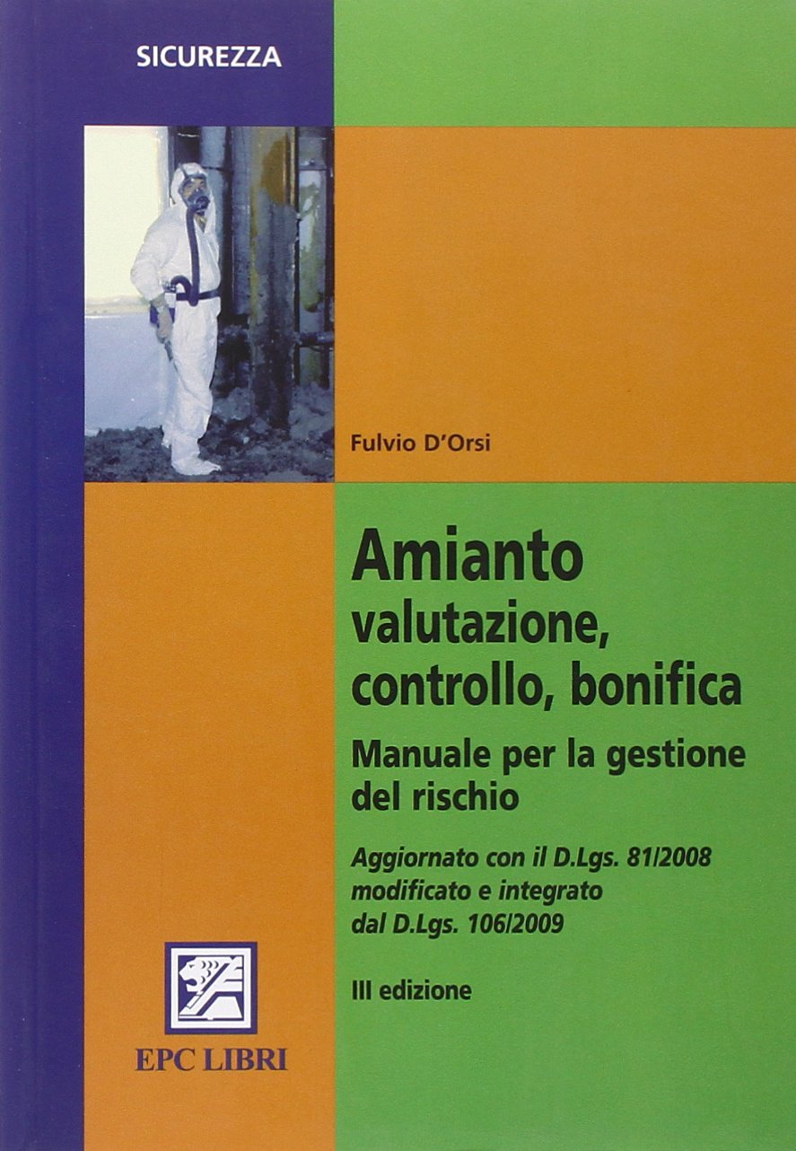 Amianto, valutazione, controllo, bonifica. Manuale per la gestione del rischio (Salute e sicurezza sul lavoro) Law