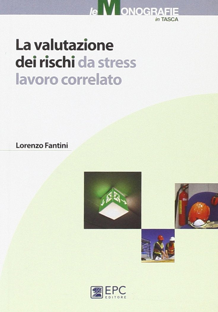 La valutazione dei rischi da stress lavoro correlato (Le monografie in tasca) Law