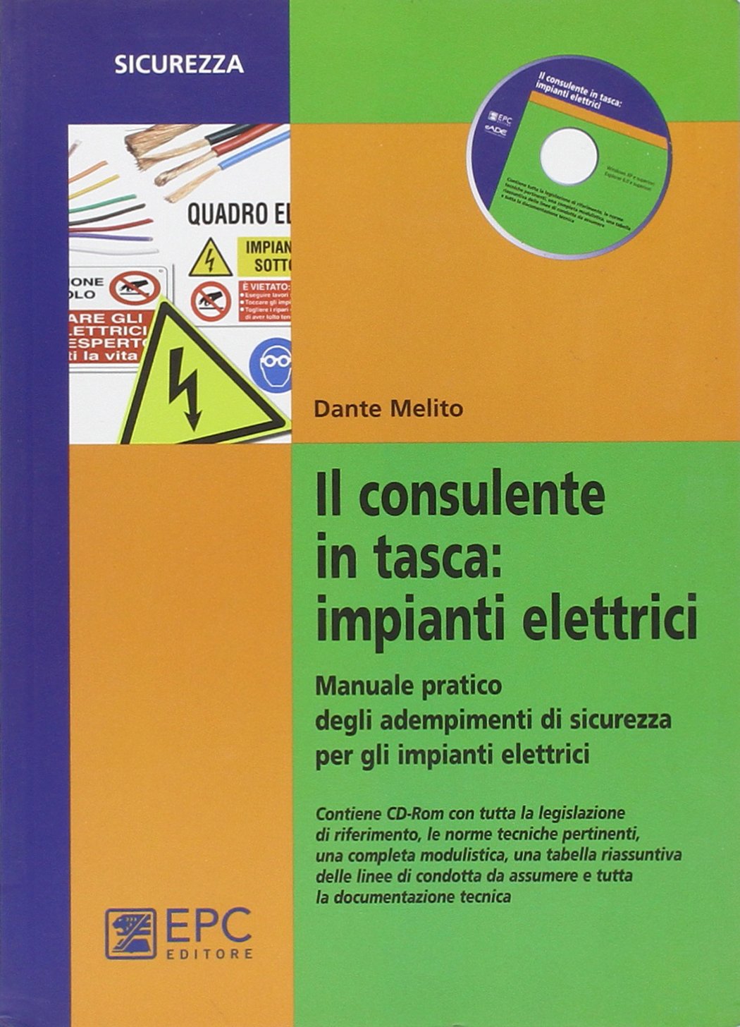 Il consulente in tasca. Impianti elettrici. Manuale pratico degli adempimenti di sicurezza per gli impianti elettrici. Con CD-ROM Business & Technology