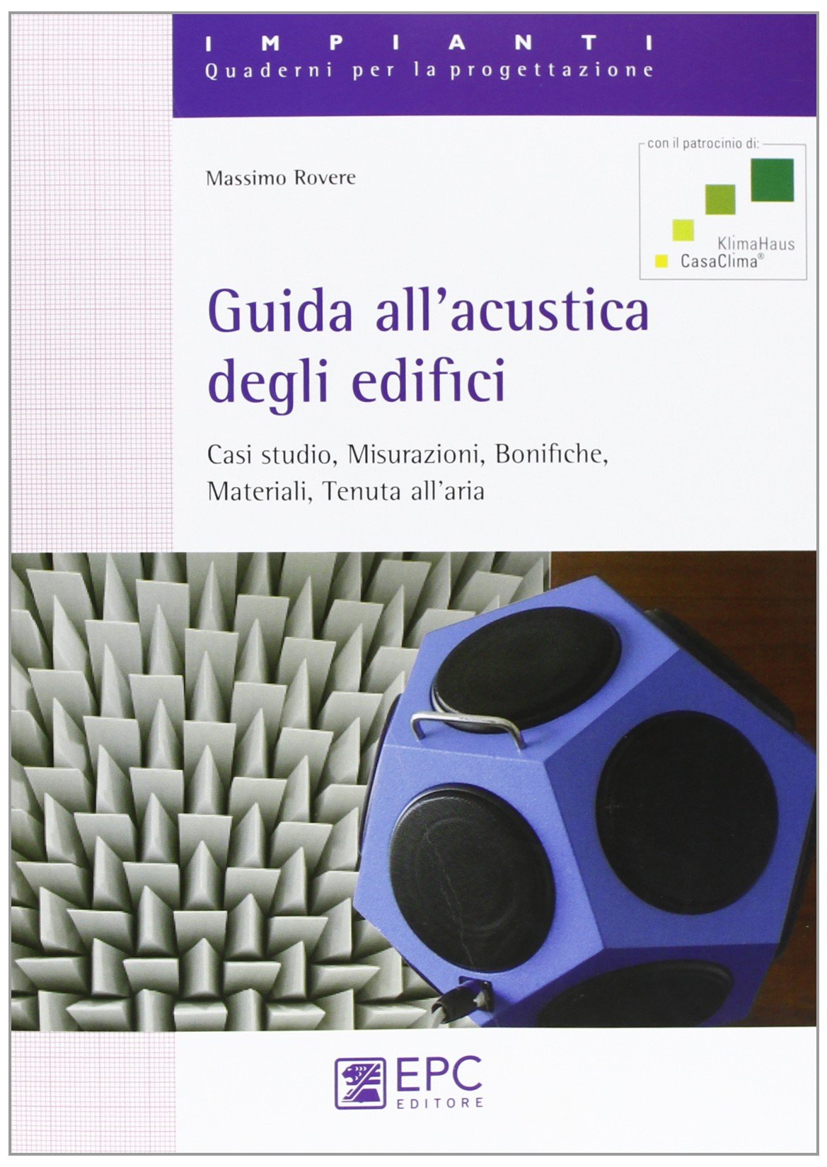 Guida all'acustica degli edifici. Casi studio, misurazioni, bonifiche, materiali, tenuta all'aria book