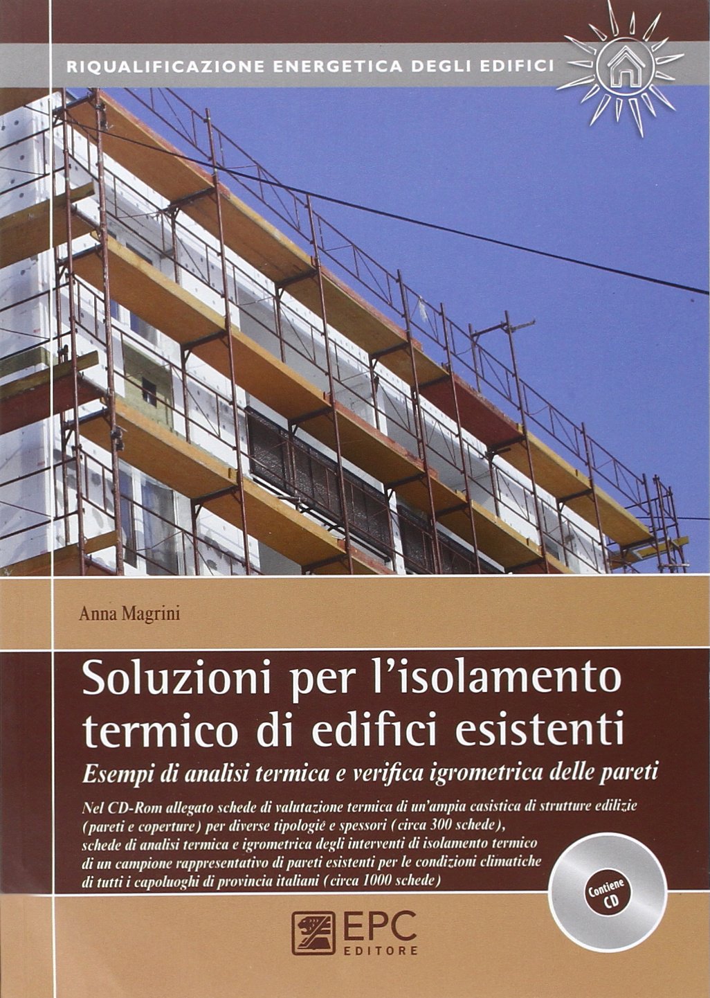 Soluzioni per l'isolamento termico di edifici esistenti. Esempi di analisi termica e verifica igrometrica delle pareti. Con CD-ROM book