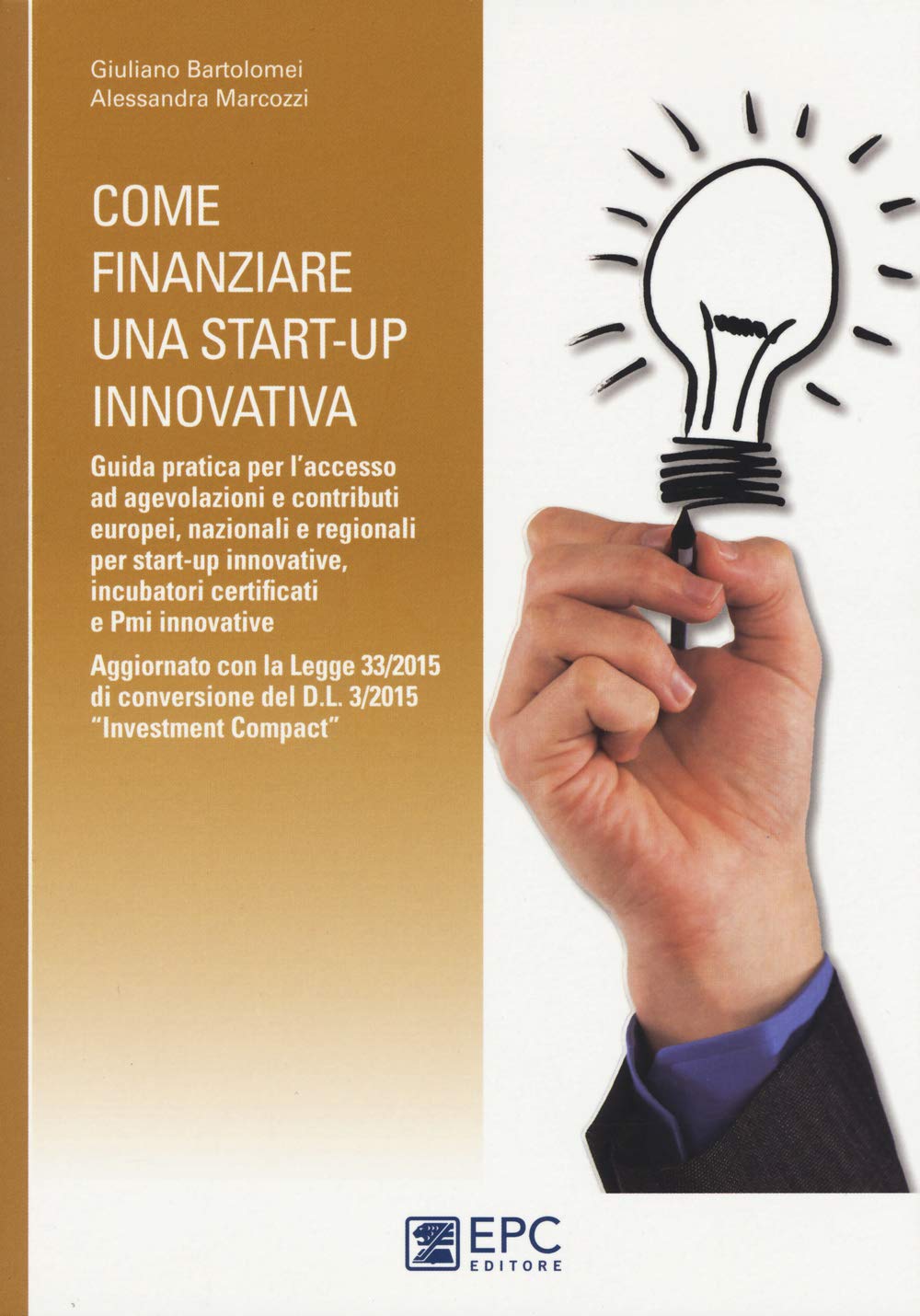 Come finanziare una start-up innovativa. Guida pratica per l'accesso ad agevolazioni e contributi europei, nazionali e regionali per start-up innovative book